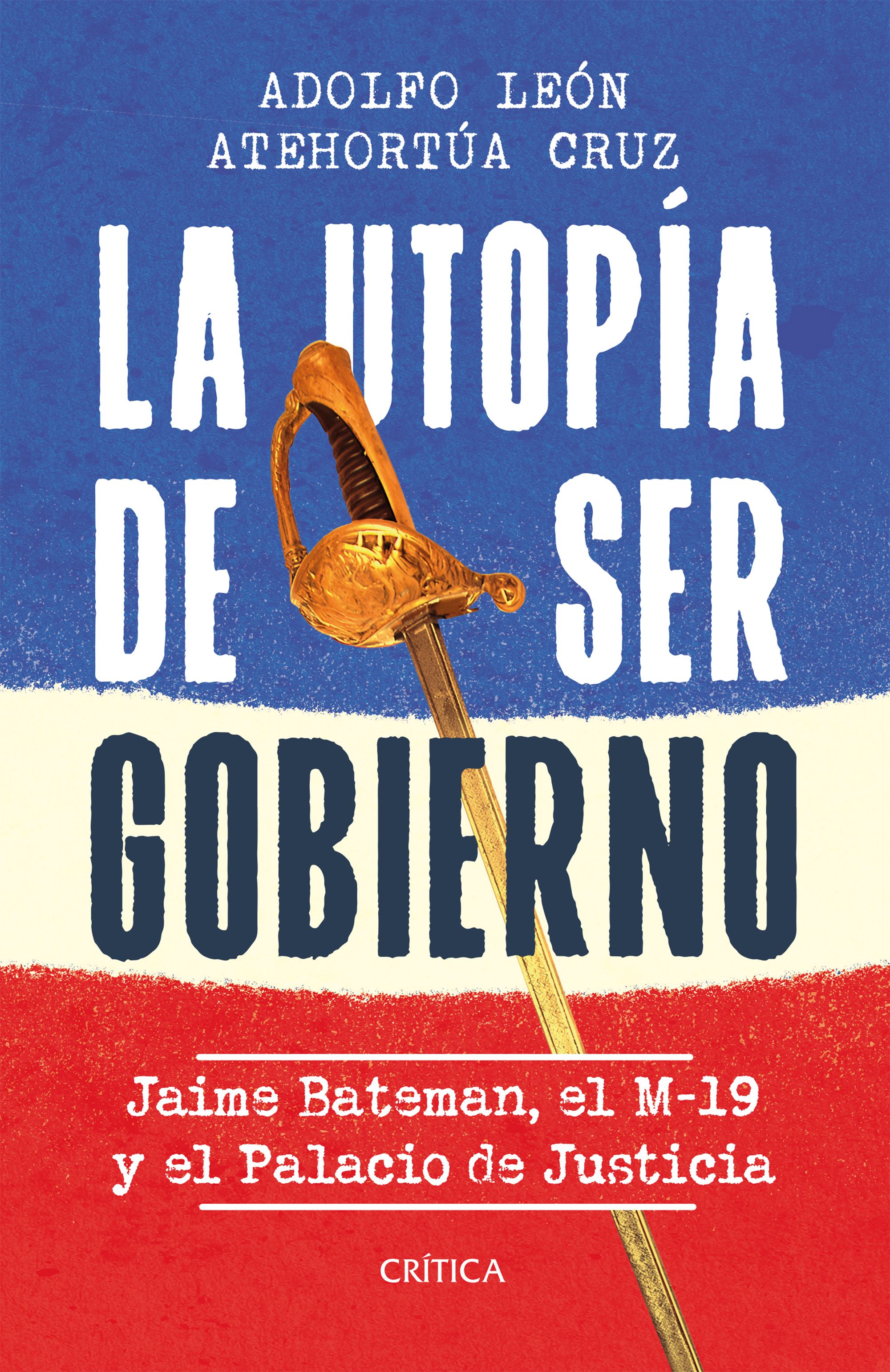 Portada La utopía de ser gobierno: Jaime Batemán, el M-19 y el Palacio de Justicia