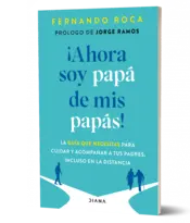 Portada  ¡Ahora soy papá de mis papás! (Spanish Edition)