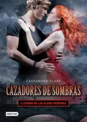 Portada Cazadores de sombras 5. Ciudad de las almas perdidas. (Edición mexicana)
