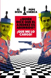 Portada ¿Quién dice que el ajedrez es aburrido? ¡Que me lo cargo!
