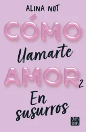 Portada Cómo llamarte amor 2. En susurros