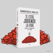 Portada Te estás jodiendo la vida 0