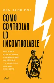 Portada Cómo controlar lo incontrolable (Edición mexicana)