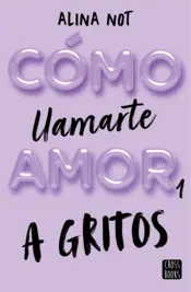 Portada Cómo llamarte amor 1. A gritos