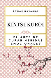 Portada El arte japonés de curar heridas emocionales: Kintsukuroi