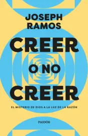 Portada Creer o no creer. El misterio de Dios a la luz de la razón