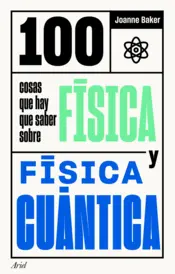 Portada 100 cosas que hay que saber sobre física y física cuántica