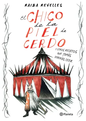 Portada El chico de la piel de cerdo y otros relatos que jamás deberías leer