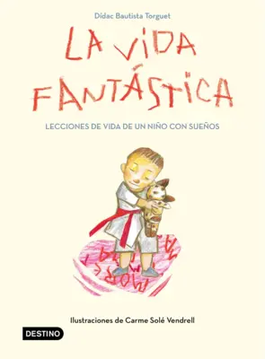 Portada La vida fantástica. Lecciones de vida de un niño con sueños