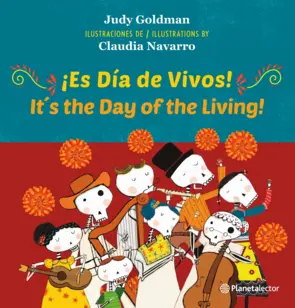 Portada ¡Es día de vivos! (It s the Day of the Living) Ed. Bilingüe