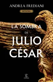 Portada La sombra de Julio César (Serie Dictator 1)