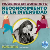 Portada Mujeres en concreto. Episodio 8: Reconocimiento de la diversidad