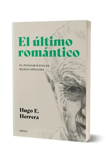 Portada El último romántico. El pensamiento de Mario Góngora