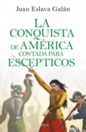 Portada La conquista de América contada para escépticos (Edición mexicana)