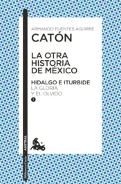 Portada La otra historia de México. Hidalgo e Iturbide I