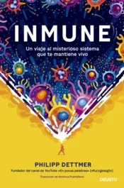 Portada Inmune: un viaje al misterioso sistema que te mantiene vivo