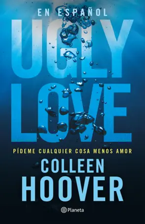 Portada Ugly Love. Pídeme cualquier cosa menos amor (Español neutro)