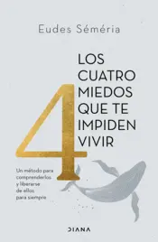Portada Los cuatro miedos que te impiden vivir (Edición mexicana)