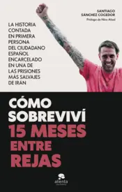 Portada Cómo sobreviví 15 meses entre rejas