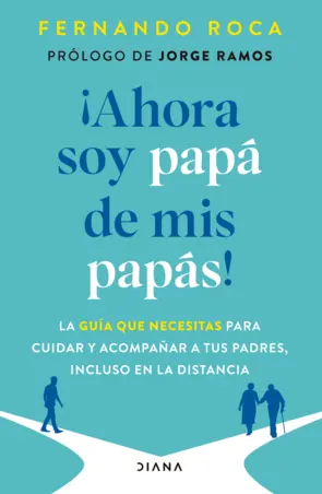 Portada ¡Ahora soy papá de mis papás! (Spanish Edition)