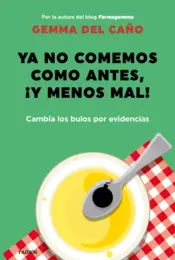 Portada Ya no comemos como antes, ¡y menos mal!