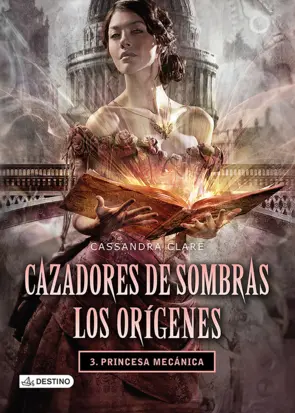 Portada Cazadores de sombras. Princesa mecánica. Los orígenes 3. (Edición mexicana)