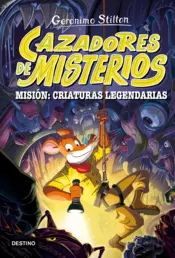 Portada Cazadores de misterios 2. Misión: criaturas legendarias