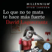 Portada Lo que no te mata te hace más fuerte (Serie Millennium 4)