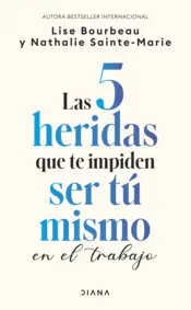 Portada Las 5 heridas que te impiden ser tú mismo en el trabajo (Spanish Edition)