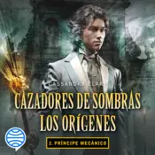 Portada Príncipe mecánico. Cazadores de sombras. Los orígenes 2